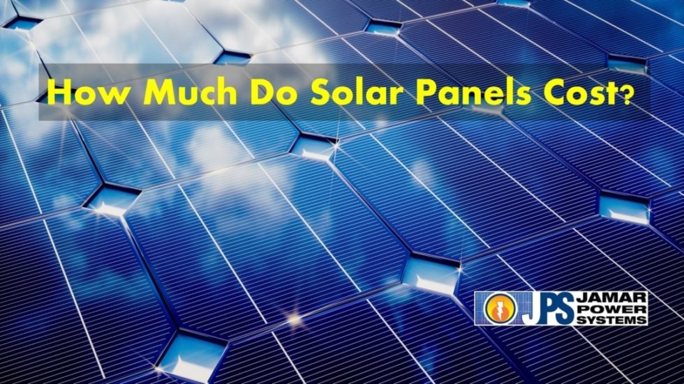 How much do solar panels cost? Jamar Power Systems