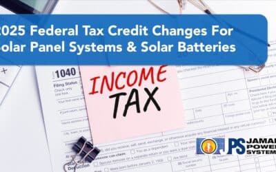 2025 Federal Tax Credit Changes For Solar Panel Systems & Solar Batteries